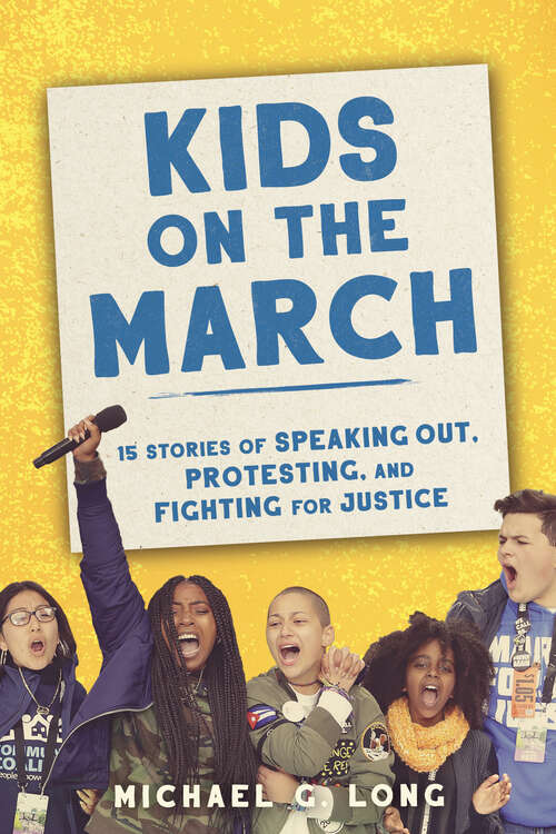 Book cover of Kids on the March: 15 Stories of Speaking Out, Protesting, and Fighting for Justice