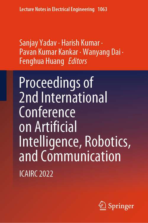 Book cover of Proceedings of 2nd International Conference on Artificial Intelligence, Robotics, and Communication: ICAIRC 2022 (1st ed. 2023) (Lecture Notes in Electrical Engineering #1063)