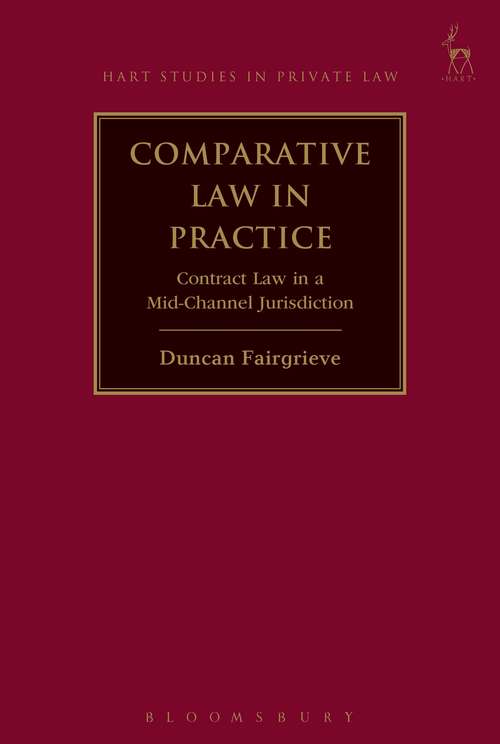 Book cover of Comparative Law in Practice: Contract Law in a Mid-Channel Jurisdiction (Hart Studies in Private Law #17)