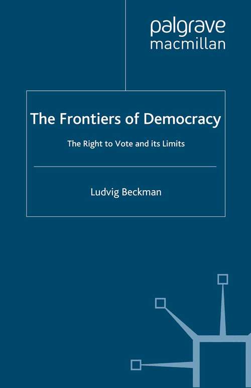 Book cover of The Frontiers of Democracy: The Right to Vote and its Limits (2009)