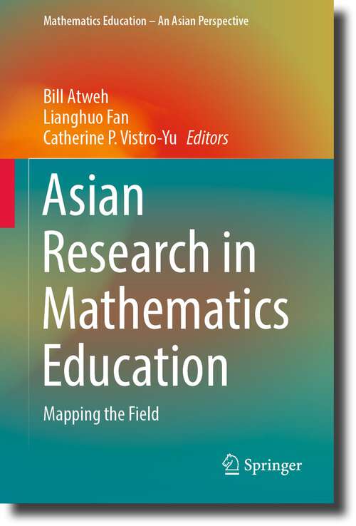 Book cover of Asian Research in Mathematics Education: Mapping the Field (1st ed. 2023) (Mathematics Education – An Asian Perspective)