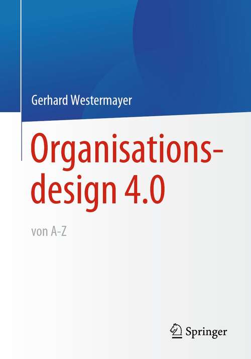 Book cover of Organisationsdesign 4.0 von A-Z. (1. Aufl. 2021)