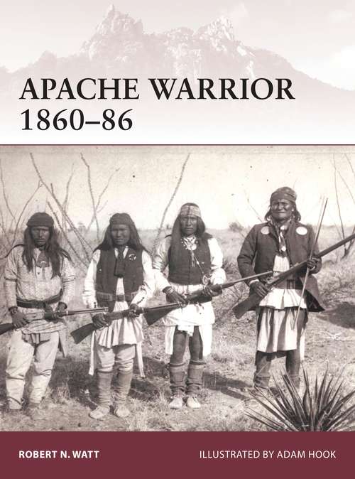 Book cover of Apache Warrior 1860–86 (Warrior)