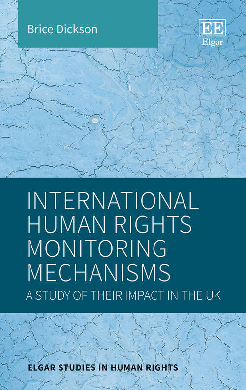 Book cover of International Human Rights Monitoring Mechanisms: A Study of Their Impact in the UK (Elgar Studies in Human Rights)