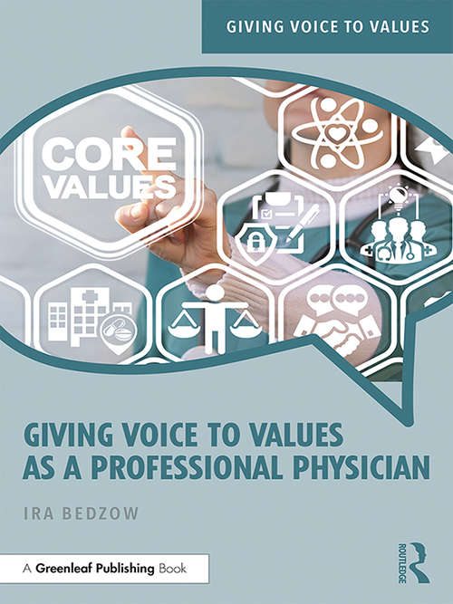 Book cover of Giving Voice to Values as a Professional Physician: An Introduction to Medical Ethics (Giving Voice to Values)