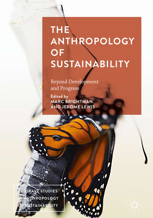 Book cover of The Anthropology of Sustainability: Beyond Development and Progress (1st ed. 2017) (Palgrave Studies in Anthropology of Sustainability)