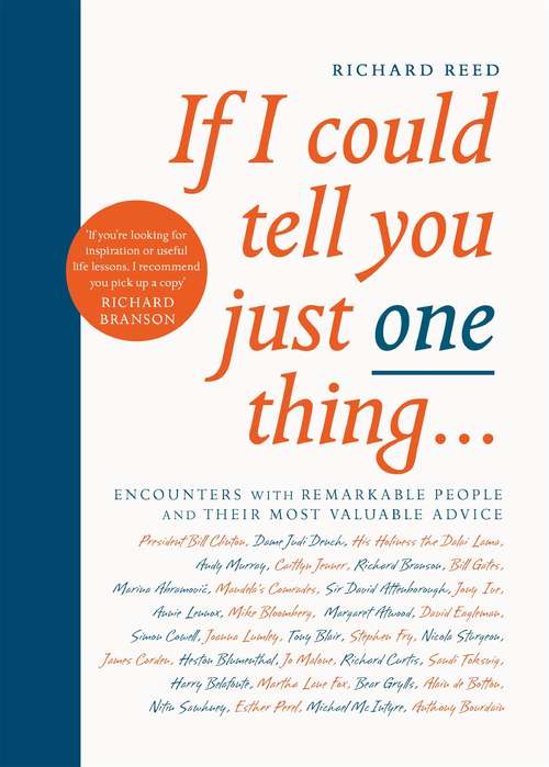 Book cover of If I Could Tell You Just One Thing...: Encounters with Remarkable People and Their Most Valuable Advice