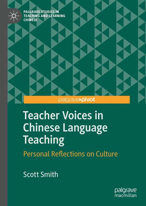Book cover of Teacher Voices in Chinese Language Teaching: Personal Reflections on Culture (1st ed. 2022) (Palgrave Studies in Teaching and Learning Chinese)