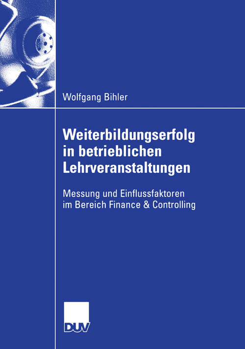 Book cover of Weiterbildungserfolg in betrieblichen Lehrveranstaltungen: Messung und Einflussfaktoren im Bereich Finance & Controlling (2006)