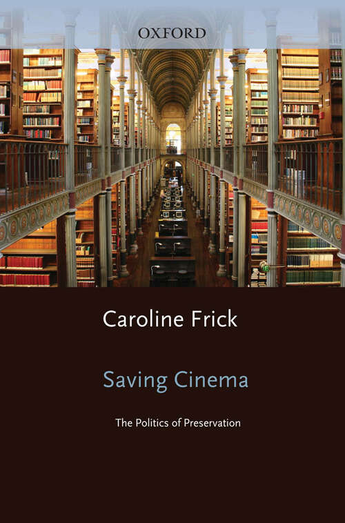 Book cover of Saving Cinema: The Politics of Preservation