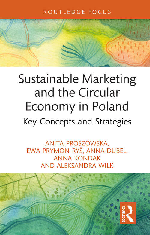 Book cover of Sustainable Marketing and the Circular Economy in Poland: Key Concepts and Strategies (Routledge Focus on Environment and Sustainability)