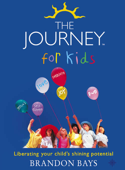 Book cover of The Journey for Kids: Liberating Your Child's Shining Potential (ePub edition)