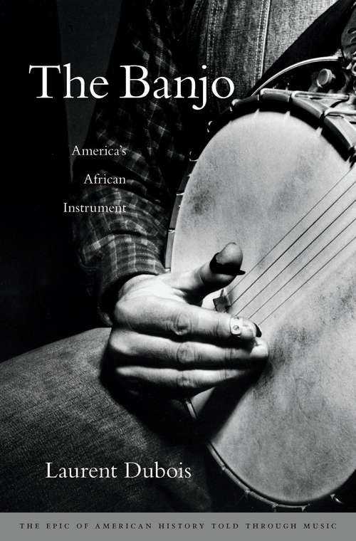 Book cover of The Banjo: America's African Instrument