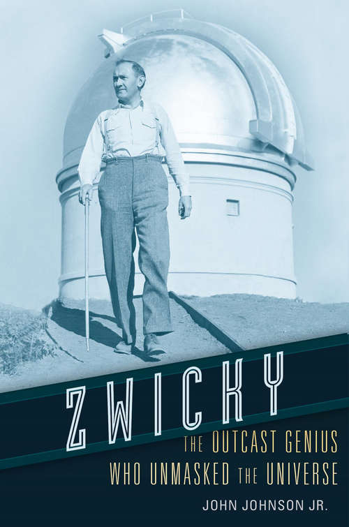 Book cover of Zwicky: The Outcast Genius Who Unmasked the Universe
