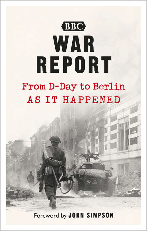 Book cover of War Report: From D-Day to Berlin, as it happened