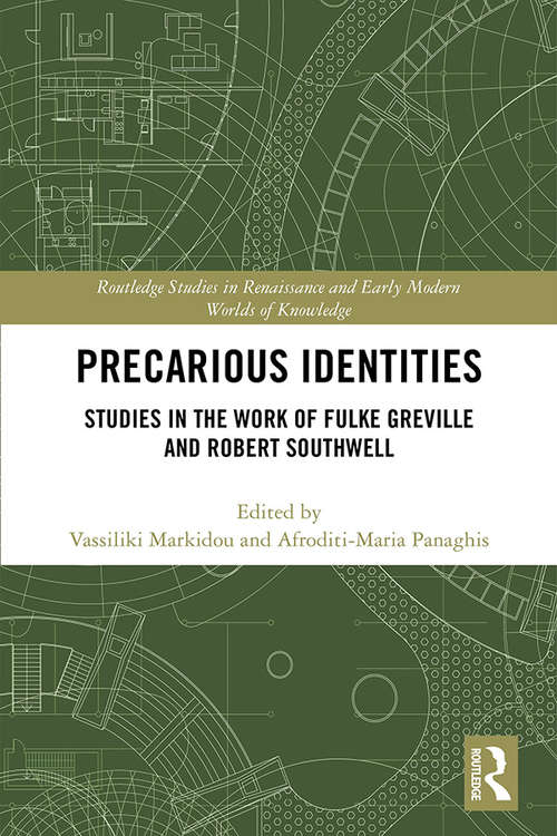 Book cover of Precarious Identities: Studies in the Work of Fulke Greville and Robert Southwell (Routledge Studies in Renaissance and Early Modern Worlds of Knowledge)