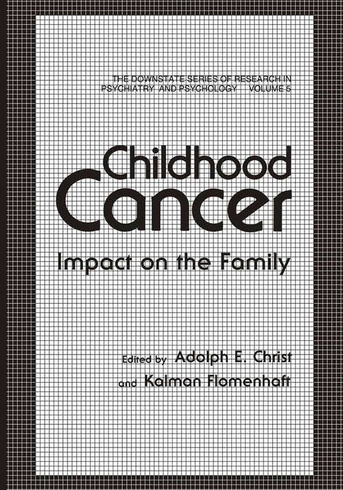 Book cover of Childhood Cancer: Impact on the Family (1984) (The Downstate series of research in psychiatry and psychology #5)
