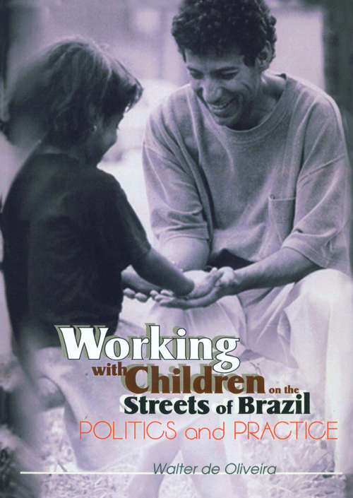 Book cover of Working with Children on the Streets of Brazil: Politics and Practice