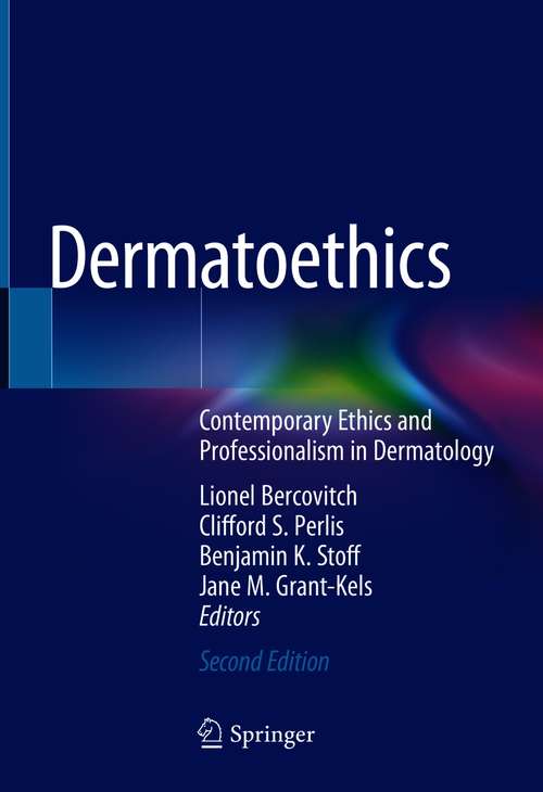 Book cover of Dermatoethics: Contemporary Ethics and Professionalism in Dermatology (2nd ed. 2021)