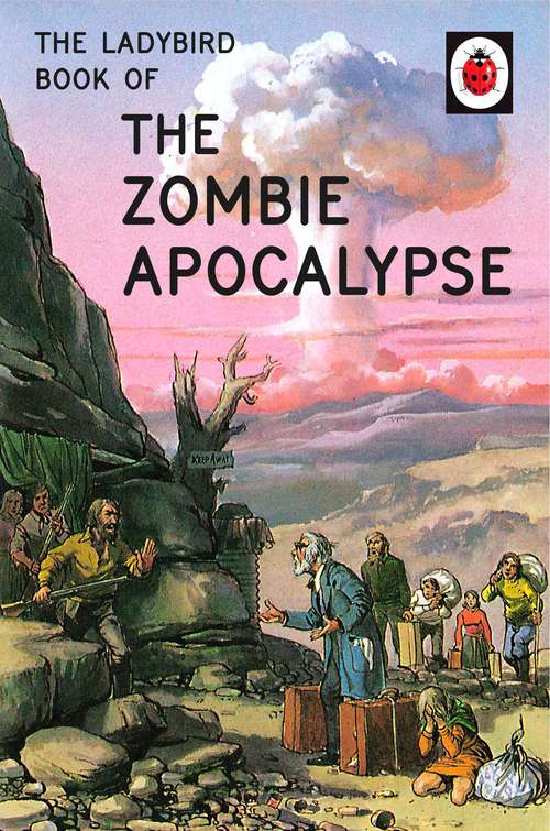Book cover of The Ladybird Book of the Zombie Apocalypse (Ladybirds for Grown-Ups)