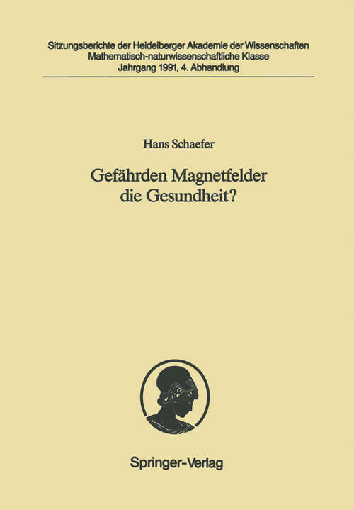 Book cover of Gefährden Magnetfelder die Gesundheit?: Vorgelegt in der Sitzung vom 4. Mai 1991 (1991) (Sitzungsberichte der Heidelberger Akademie der Wissenschaften: 1991 / 4)