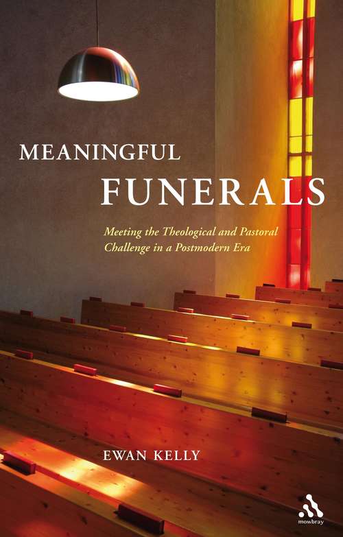 Book cover of Meaningful Funerals: Meeting the Theological and Pastoral Challenge in a Postmodern Era