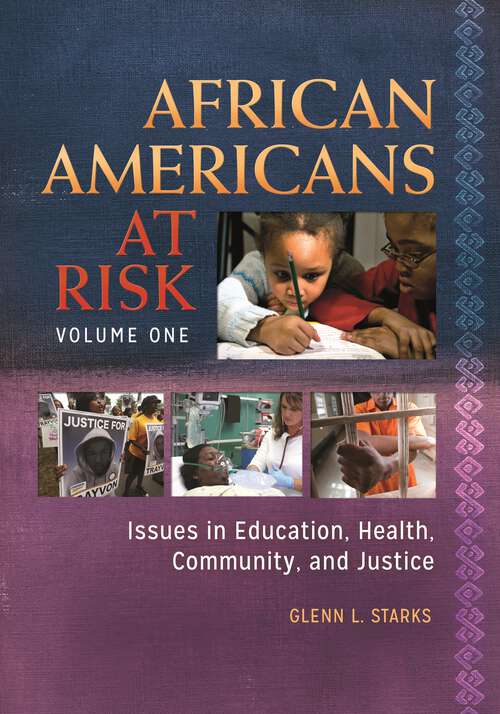 Book cover of African Americans at Risk [2 volumes]: Issues in Education, Health, Community, and Justice [2 volumes]