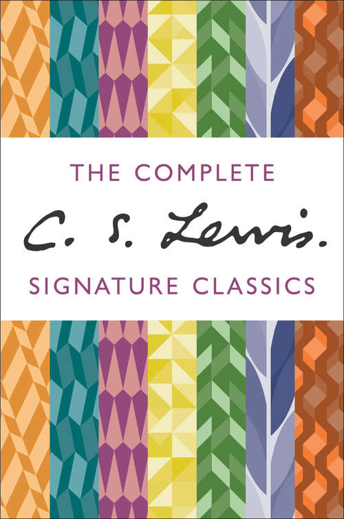 Book cover of The Complete C. S. Lewis Signature Classics (ePub edition) (Collected Letters Of C. S. Lewis Ser.)