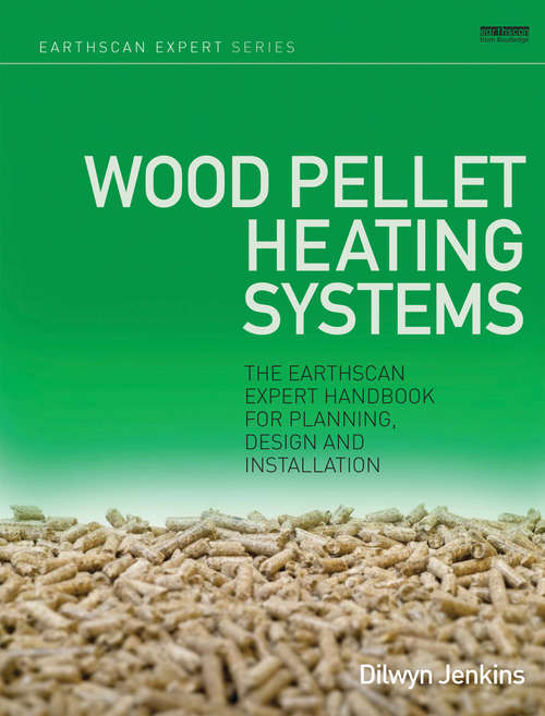Book cover of Wood Pellet Heating Systems: The Earthscan Expert Handbook on Planning, Design and Installation (Earthscan Expert Ser.)