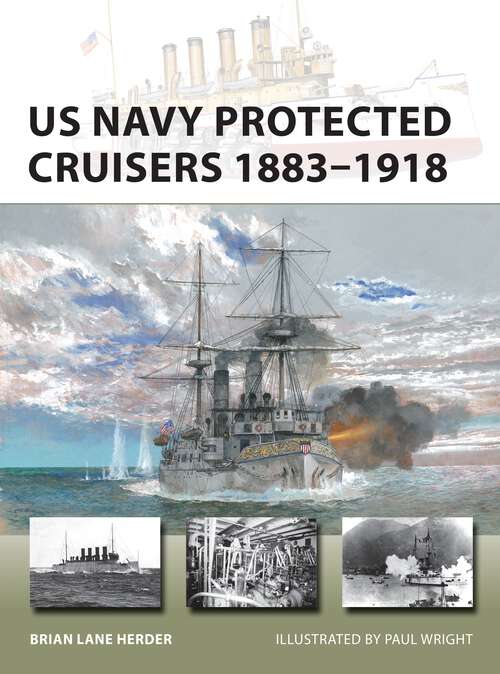 Book cover of US Navy Protected Cruisers 1883–1918 (New Vanguard #320)