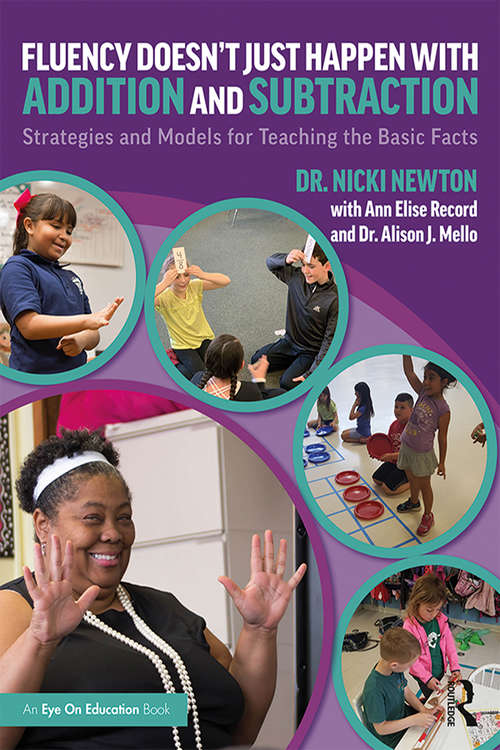 Book cover of Fluency Doesn't Just Happen with Addition and Subtraction: Strategies and Models for Teaching the Basic Facts