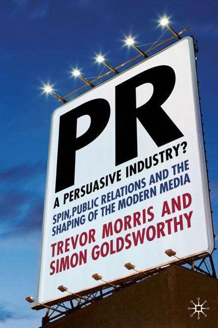 Book cover of PR - A Persuasive Industry?: Spin, Public Relations And The Shaping Of The Modern Media (PDF)