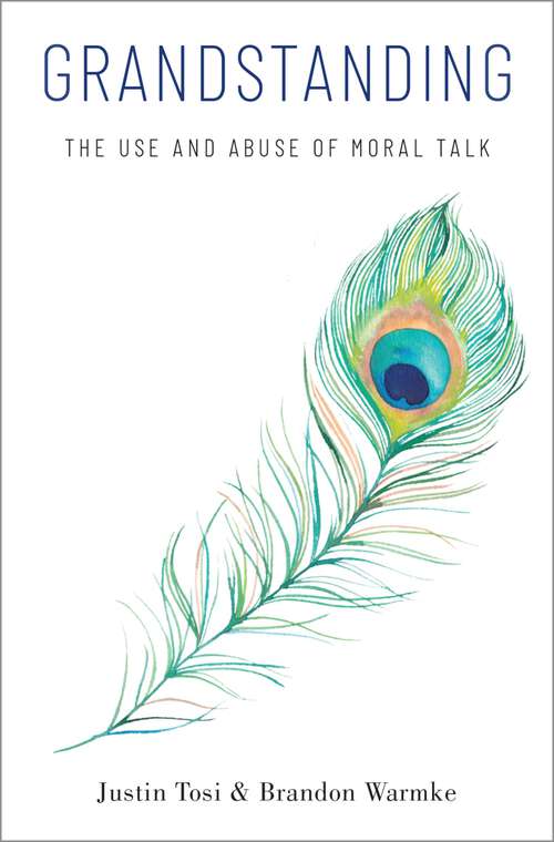 Book cover of Grandstanding: The Use and Abuse of Moral Talk