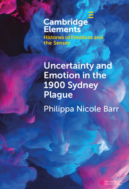 Book cover of Uncertainty and Emotion in the 1900 Sydney Plague (Elements in Histories of Emotions and the Senses)