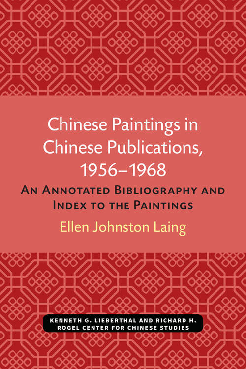 Book cover of Chinese Paintings in Chinese Publications, 1956–1968: An Annotated Bibliography and Index to the Paintings (Michigan Monographs In Chinese Studies #6)