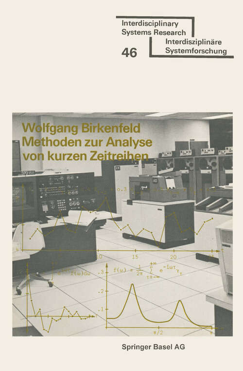 Book cover of Methoden zur Analyse von kurzen Zeitreihen: Simulation Stochastischer Prozesse und Ihre Analyse im Frequenz- und Zeitbereich, einschliesslich Maximum-Likelihood-Schätzungen (1977) (Interdisciplinary Systems Research)