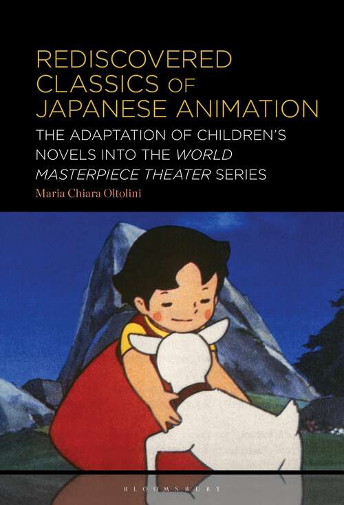 Book cover of Rediscovered Classics of Japanese Animation: The Adaptation of Children’s Novels into the World Masterpiece Theater Series