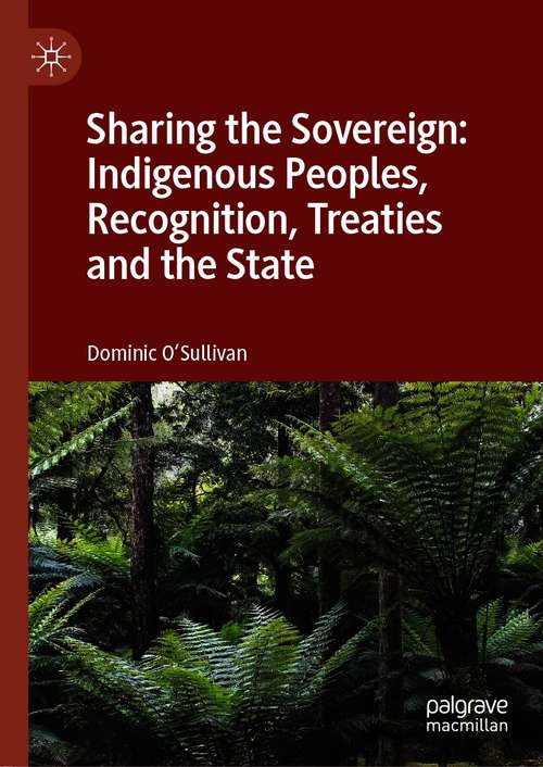 Book cover of Sharing the Sovereign: Indigenous Peoples, Recognition, Treaties and the State (1st ed. 2021)