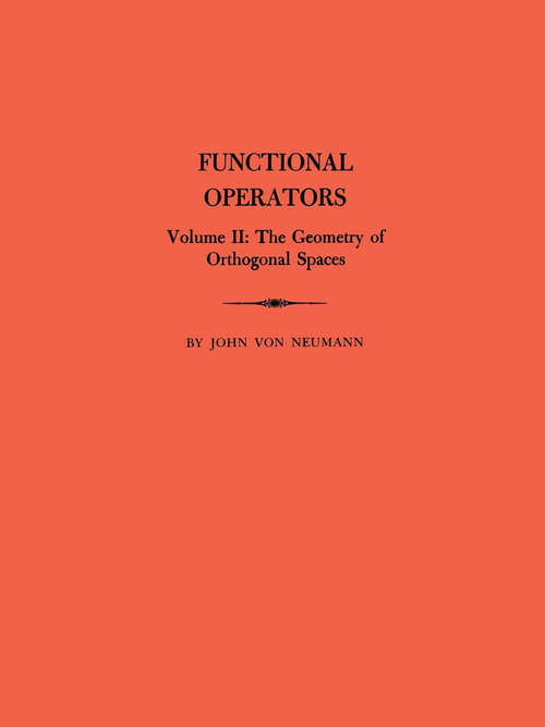 Book cover of Functional Operators (AM-22), Volume 2: The Geometry of Orthogonal Spaces. (AM-22)