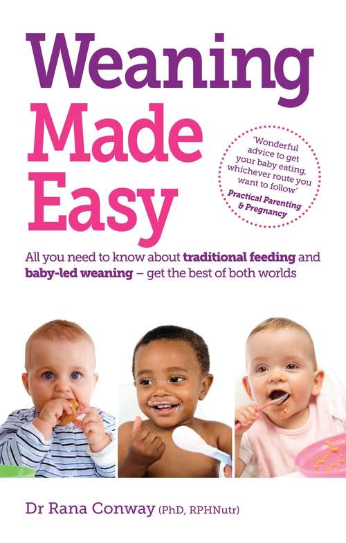 Book cover of Weaning Made Easy: All you need to know about spoon feeding and baby-led weaning – get the best of both worlds