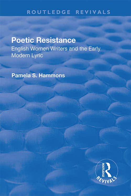 Book cover of Poetic Resistance: English Women Writers and the Early Modern Lyric (Women And Gender In The Early Modern World Ser.)