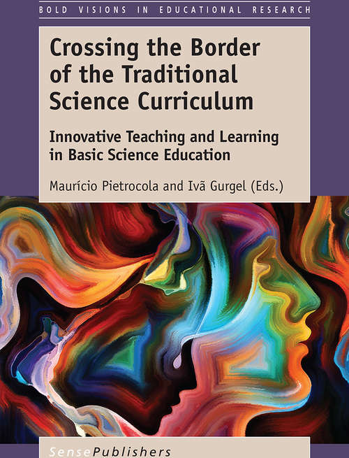 Book cover of Crossing the Border of the Traditional Science Curriculum: Innovative Teaching and Learning in Basic Science Education (Bold Visions in Educational Research)