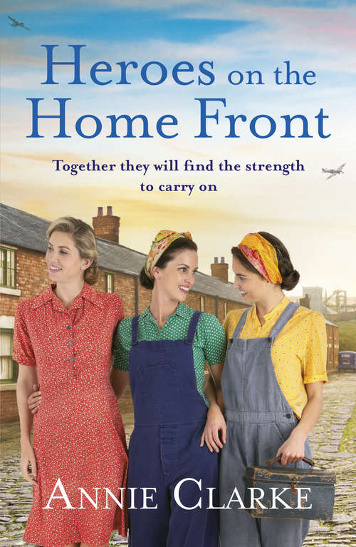 Book cover of Heroes on the Home Front: A wonderfully uplifting wartime story (Factory Girls #2)