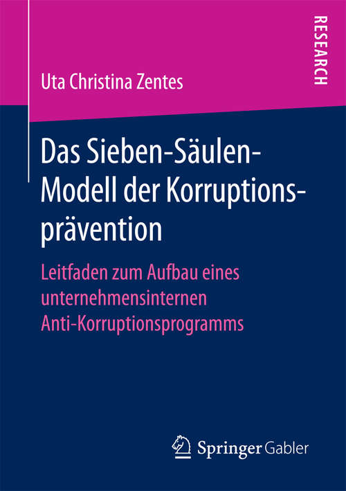 Book cover of Das Sieben-Säulen-Modell der Korruptionsprävention: Leitfaden zum Aufbau eines unternehmensinternen Anti-Korruptionsprogramms
