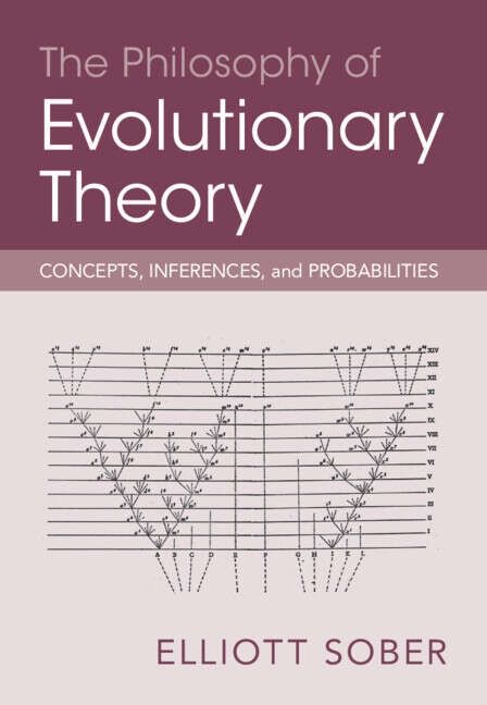 Book cover of The Philosophy of Evolutionary Theory: Concepts, Inferences, and Probabilities