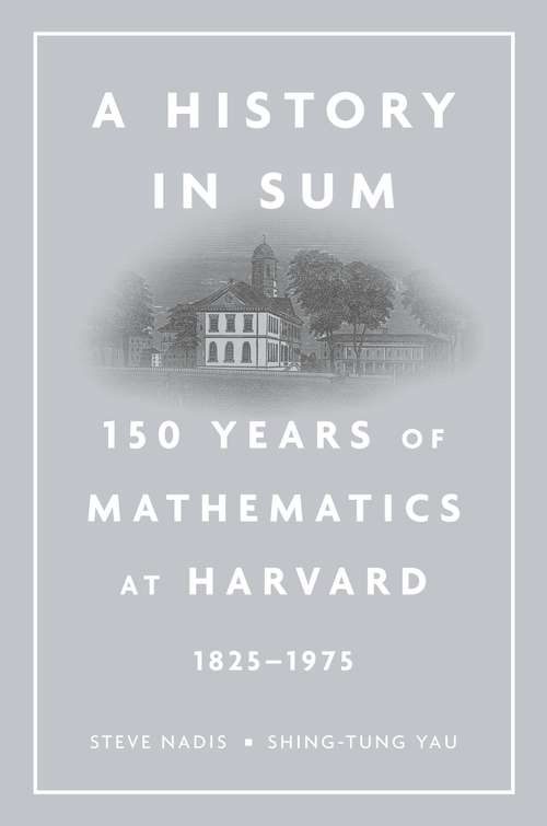 Book cover of A History in Sum: 150 Years Of Mathematics At Harvard, 1825-1975