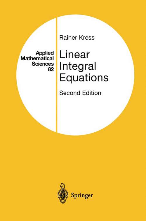 Book cover of Linear Integral Equations (2nd ed. 1999) (Applied Mathematical Sciences #82)