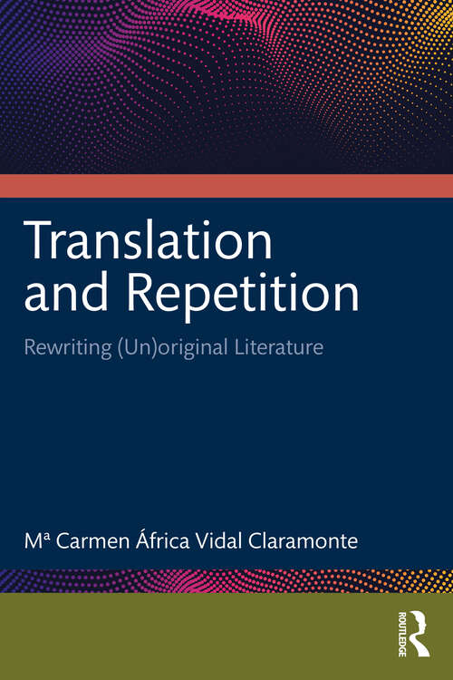 Book cover of Translation and Repetition: Rewriting (Un)original Literature