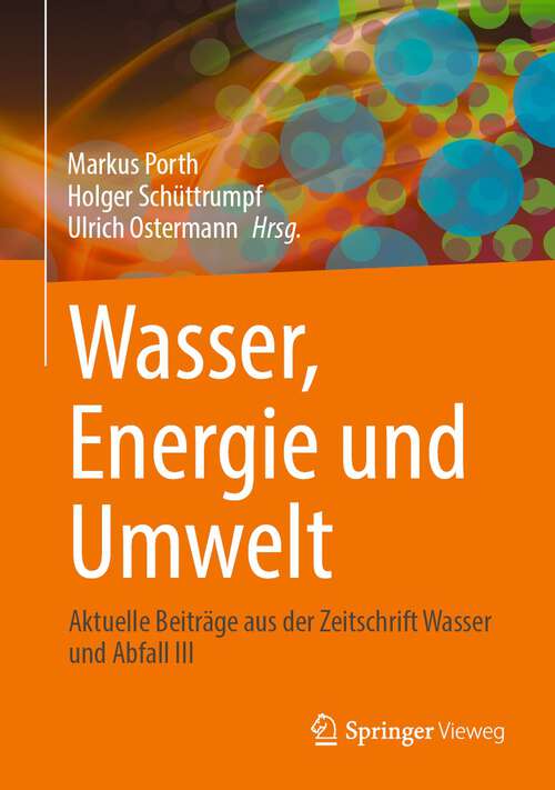 Book cover of Wasser, Energie und Umwelt: Aktuelle Beiträge aus der Zeitschrift Wasser und Abfall III (1. Aufl. 2023)