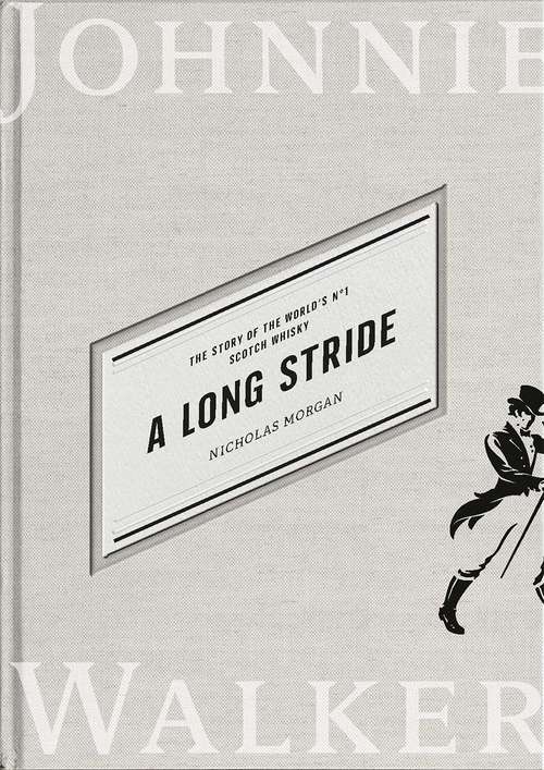 Book cover of A Long Stride: The Story of the World's No. 1 Scotch Whisky